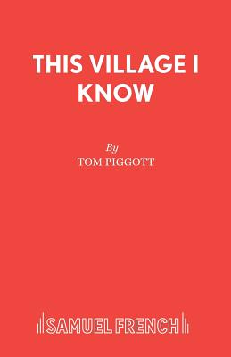 This Village I Know - Piggott, Tom