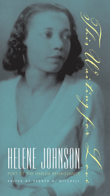 This Waiting for Love: Helene Johnson, Poet of the Harlem Renaissance - Mitchell, Verner D (Editor), and Wall, Cheryl a (Foreword by)