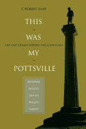 This Was My Pottsville: Life and Crimes During the Gilded Age