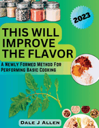 This Will Improve The Flavor: A Newly Formed Method For Performing Basic Cooking