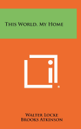 This World, My Home