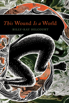 This Wound Is a World - Belcourt, Billy-Ray