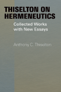 Thiselton on Hermeneutics: Collected Works with New Essays