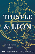 Thistle & Lion: Once & Future Book 5