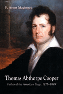 Thomas Abthorpe Cooper: Father of the American Stage, 1775-1849