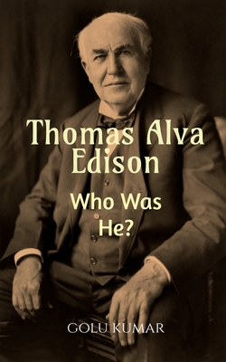 Thomas Alva Edison - Kumar, Golu