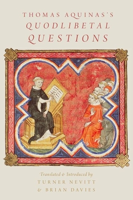 Thomas Aquinas's Quodlibetal Questions - Nevitt, Turner (Translated by), and Davies, Brian (Translated by)