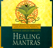 Thomas Ashley - Farrand's Healing Mantras: Learn Sound Affirmations for Spiritual Growth, Creativity, and Healing
