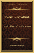 Thomas Bailey Aldrich: Inspired Poet of the Piscataqua