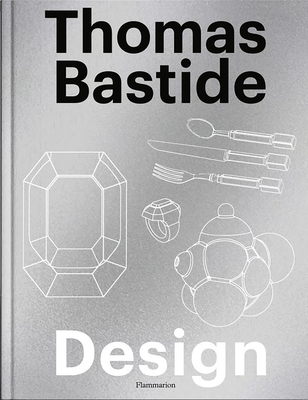 Thomas Bastide: Design - Bastide, Thomas, and Verchre, Laure