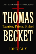 Thomas Becket: Warrior, Priest, Rebel