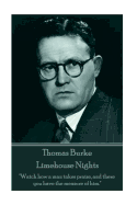 Thomas Burke - Limehouse Nights: Watch How a Man Takes Praise, and There You Have the Measure of Him.