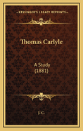 Thomas Carlyle: A Study (1881)