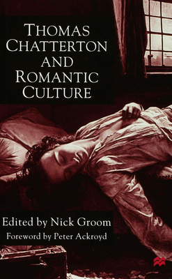 Thomas Chatterton and Romantic Culture - Groom, Nick