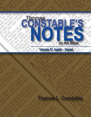 Thomas Constables Notes on the Bible: Vol IV Isaiah- Daniel - Constable, Thomas L