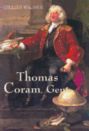 Thomas Coram, Gent.: 1668-1751