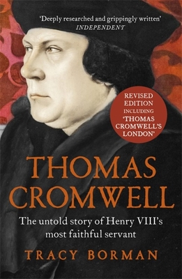 Thomas Cromwell: The untold story of Henry VIII's most faithful servant - Borman, Tracy