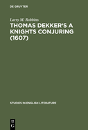 Thomas Dekker's a Knights Conjuring (1607): A Critical Edition