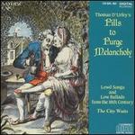 Thomas D'Urfey's Pills to Purge Melancholy: Lewd Songs and Low Ballads from the 18th Century