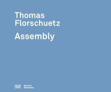 Thomas Florschuetz: Assembly
