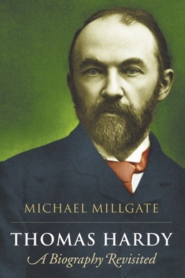 Thomas Hardy: A Biography Revisited - Millgate, Michael