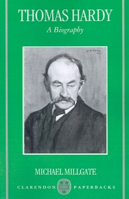 Thomas Hardy: A Biography - Millgate, Michael