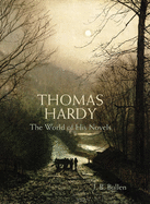 Thomas Hardy: The World of His Novels