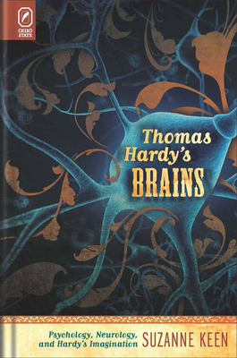 Thomas Hardy's Brains: Psychology, Neurology, and Hardy's Imagination - Keen, Suzanne