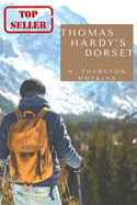 Thomas Hardy's Dorset: Classic Edition With Original Illustrations
