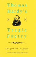 Thomas Hardy's Tragic Poetry: The Lyrics and "The Dynasts"