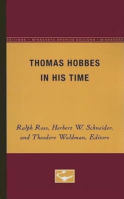 Thomas Hobbes in His Time - Ross, Ralph (Editor), and Schneider, Herbert W (Editor), and Waldman, Theodore (Editor)