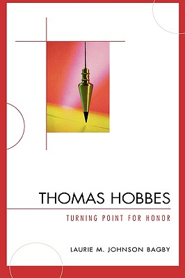 Thomas Hobbes: Turning Point for Honor - Bagby, Laurie M Johnson