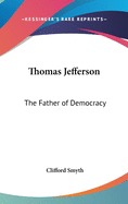 Thomas Jefferson: The Father of Democracy