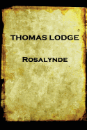 Thomas Lodge - Rosalynde: Or, Euphues' Golden Legacy