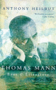 Thomas Mann: Eros and Literature - Heilbut, Anthony