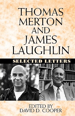 Thomas Merton and James Laughton: Selected Letters - Merton, Thomas, and Laughlin, James, and Cooper, David D (Editor)