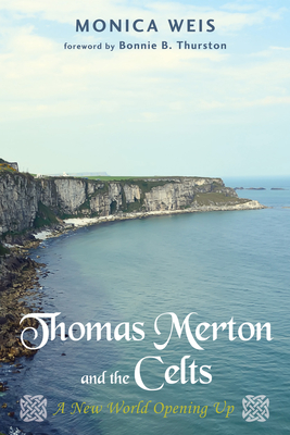Thomas Merton and the Celts - Weis, Monica, and Thurston, Bonnie B (Foreword by)