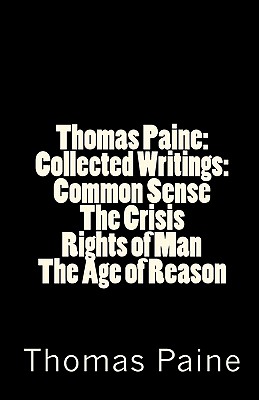 Thomas Paine: Collected Writings: Common Sense / The Crisis / Rights of Man / The Age of Reason - Paine, Thomas