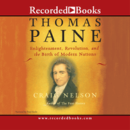 Thomas Paine: Enlightenment, Revolution, and the Birth of the Modern Nations