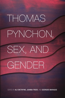 Thomas Pynchon, Sex, and Gender - Chetwynd, Ali (Editor), and Freer, Joanna (Editor), and Maragos, Georgios (Editor)