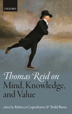 Thomas Reid on Mind, Knowledge, and Value - Copenhaver, Rebecca (Editor), and Buras, Todd (Editor)