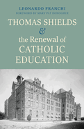 Thomas Shields and the Renewal of Catholic Education