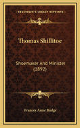 Thomas Shillitoe: Shoemaker and Minister (1892)