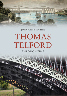 Thomas Telford Through Time - Christopher, John