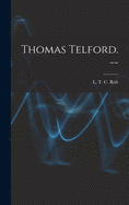 Thomas Telford. --