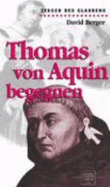 Thomas Von Aquin Begegnen - Berger, David