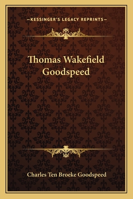 Thomas Wakefield Goodspeed - Goodspeed, Charles Ten Broeke