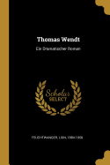 Thomas Wendt: Ein Dramatischer Roman