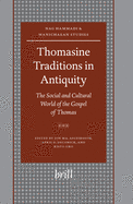 Thomasine Traditions in Antiquity: The Social and Cultural World of the Gospel of Thomas