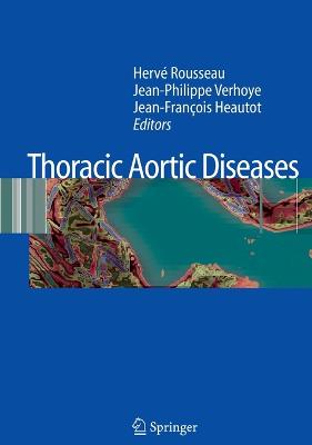 Thoracic Aortic Diseases - Rousseau, Herv (Editor), and Verhoye, Jean-Philippe (Editor), and Heautot, Jean-Francois (Editor)